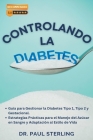 Controlando la Diabetes: Guía para Gestionar la Diabetes Tipo 1, Tipo 2 y Gestacional. Estrategias Prácticas para el Manejo del Azúcar en Sangr Cover Image