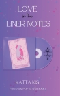 Love in the Liner Notes By Katta Kis Cover Image