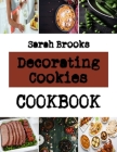 Decorating Cookies: best christmas cookies recipes By Sarah Brooks Cover Image