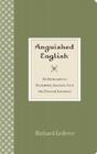 Anguished English: An Anthology of Accidental Assaults Upon the English Language By Richard Lederer Cover Image
