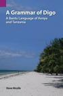 A Grammar of Digo: A Bantu Language of Kenya and Tanzania (Publications in Linguistics (Sil and University of Texas)) By Steve Nicolle Cover Image