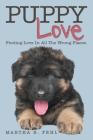 Puppy Love: Finding Love in All the Wrong Places. By Martha R. Fehl Cover Image