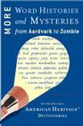 More Word Histories And Mysteries: From Aardvark to Zombie By Editors of the American Heritage Di Cover Image