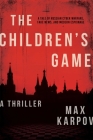 The Children's Game: A Thriller By Max Karpov Cover Image