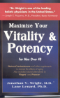 Maximize Your Vitality & Potency: For Men Over 40 By Jonathan Wright, Lane Lenard (Joint Author) Cover Image