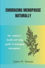 Embracing Menopause Naturally: The women's health self-help guide to managing menopause Cover Image