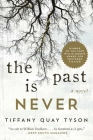 The Past Is Never: A Novel By Tiffany Quay Tyson Cover Image