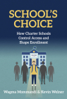 School's Choice: How Charter Schools Control Access and Shape Enrollment Cover Image