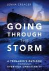 Going Through the Storm: A Teenager's Outlook Through Everyday Christianity By Jenna Creager Cover Image