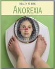 Anorexia (21st Century Skills Library: Health at Risk) By Gail B. Stewart Cover Image