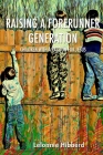 Raising a Forerunner Generation: Children with a Passion for Jesus By Lelonnie M. Hibberd Cover Image