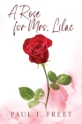 A Rose for Mrs. Lilac By Paul I. Freet Cover Image