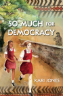 So Much for Democracy By Kari Jones Cover Image