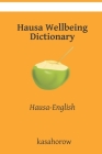 Hausa Wellbeing Dictionary: Hausa-English By Kasahorow Cover Image