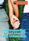 Understanding Sexual Identity and Orientation (Understanding Psychology) By Kris Hirschmann Cover Image