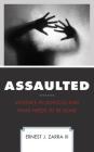 Assaulted: Violence in Schools and What Needs to Be Done By III Zarra, Ernest J. Cover Image