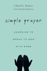 Simple Prayer: Learning to Speak to God with Ease Cover Image