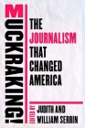 Muckraking!: The Journalism That Changed America By Judith Serrin (Editor), William Serrin (Editor) Cover Image