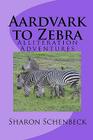 Aardvark to Zebra: Alliteration Adventures By Sharon Schenbeck Cover Image