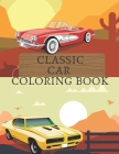 Classic Car Coloring Book: Stress Relieving Vintage Cars Cars Lovers Design By Golden Color Cover Image