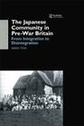 The Japanese Community in Pre-War Britain: From Integration to Disintegration By Keiko Itoh Cover Image