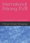International Policing XVIII: A Training Manual on Curriculum Writing Cover Image