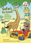 Safari, So Good!: All About African Wildlife (The Cat in the Hat's Learning Library) By Bonnie Worth, Aristides Ruiz (Illustrator), Joe Mathieu (Illustrator) Cover Image
