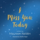 I Miss You Today By Maureen Nelson Cover Image