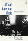 African American Music: An Introduction By Mellonee V. Burnim (Editor), Portia K. Maultsby (Editor) Cover Image