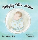 Mighty Mr. Aiden By Alisha Rai, I. Cenizal (Illustrator) Cover Image
