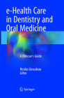 E-Health Care in Dentistry and Oral Medicine: A Clinician's Guide Cover Image
