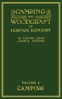 Camping And Woodcraft Volume 1 - The Expanded 1916 Version (Legacy Edition): The Deluxe Masterpiece On Outdoors Living And Wilderness Travel By Horace Kephart Cover Image