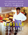 LaBelle Cuisine: Recipes to Sing about By Patti LaBelle Cover Image