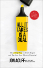 All It Takes Is a Goal: The 3-Step Plan to Ditch Regret and Tap Into Your Massive Potential By Jon Acuff Cover Image