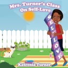 Mrs. Turner's Class On Self-Love By Katrenia Turner Cover Image