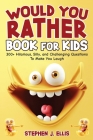 Would You Rather Book For Kids - 300+ Hilarious, Silly, and Challenging Questions To Make You Laugh By Stephen J. Ellis Cover Image