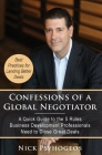 Confessions of a Global Negotiator: A Quick Guide to the 5 Rules Business Development Professionals Need to Close Great Deals By Nick Psyhogeos Cover Image