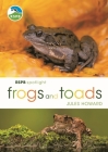 RSPB Spotlight Frogs and Toads By Jules Howard Cover Image