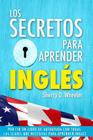 Los secretos para aprender ingles: Por fin un libro de autoayuda con todas las claves que necesitas para aprender inglés Cover Image