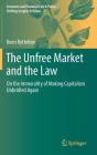 The Unfree Market and the Law: On the Immorality of Making Capitalism Unbridled Again (Economic and Financial Law & Policy - Shifting Insights & Va #2) Cover Image