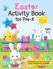 Easter Activity Book for Pre-K: Fun Easter Themed Learning Workbook for Preschool Kids Ages 3-5 - Skills Activities Pages, Number And Letter Tracing, By Dawn L. Alexander Cover Image