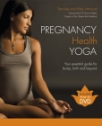 Pregnancy Health Yoga: Your Essential Guide for Bump, Birth and Beyond Cover Image