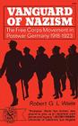 Vanguard of Nazism: The Free Corps Movement in Postwar Germany 1918-1923 By Robert G. Waite Cover Image