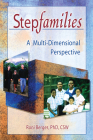 Stepfamilies: A Multi-Dimensional Perspective (Haworth Marriage and the Family) By Roni Berger Cover Image
