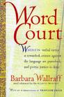 Word Court: Wherein verbal virtue is rewarded, crimes against the language are punished, and poetic justice is done Cover Image