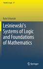 Leśniewski's Systems of Logic and Foundations of Mathematics (Trends in Logic #37) By Rafal Urbaniak Cover Image