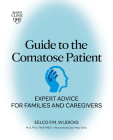 Guide to the Comatose Patient: Expert advice for families and caregivers By Eelco Wijdicks, M.D., Ph.D. Cover Image