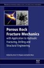 Porous Rock Fracture Mechanics: With Application to Hydraulic Fracturing, Drilling and Structural Engineering Cover Image