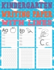 Kindergarten Writing Paper With Lines: Learning How To write For Preschool, Handwriting Workbook For Kids Beginners, Help Your Child Take Their First By Ano Publishing Cover Image