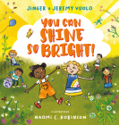 You Can Shine So Bright! By Jeremy Vuolo, Jinger Vuolo, Naomi C. Robinson (Illustrator) Cover Image